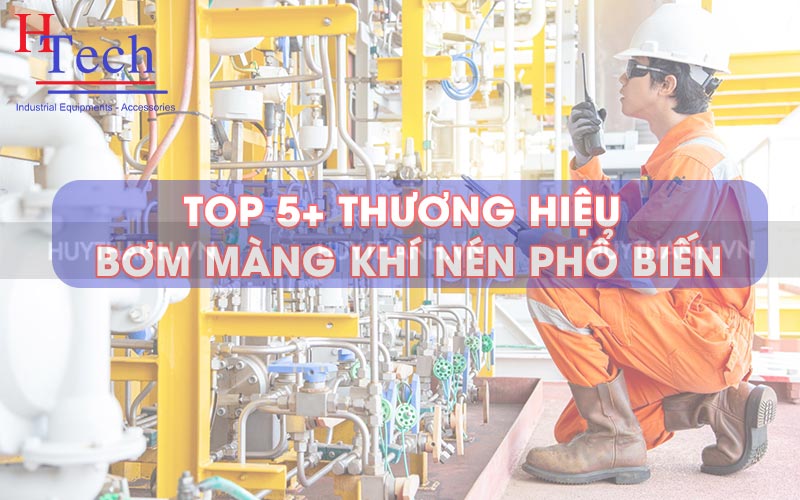 Top 5+ Thương Hiệu Bơm Màng Khí Nén Phổ Biến