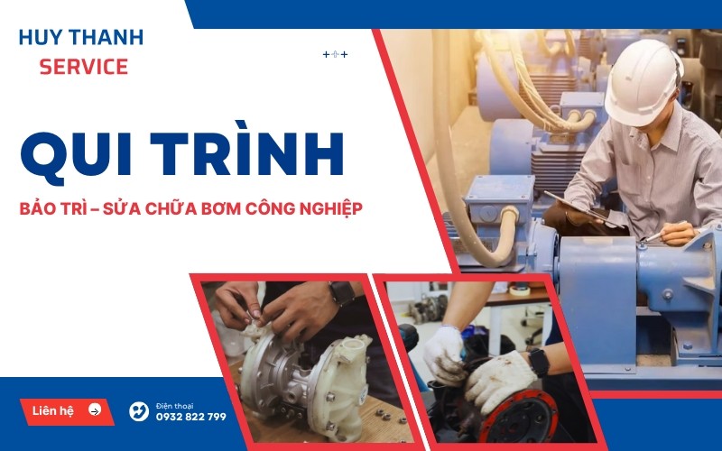 Quy Trình Bảo Trì – Sửa Chữa Bơm Công Nghiệp